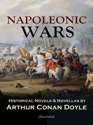 cover image of NAPOLEONIC WARS--Historical Novels & Novellas by Arthur Conan Doyle (Illustrated)